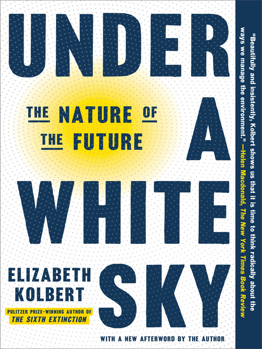 Title details for Under a White Sky by Elizabeth Kolbert - Available